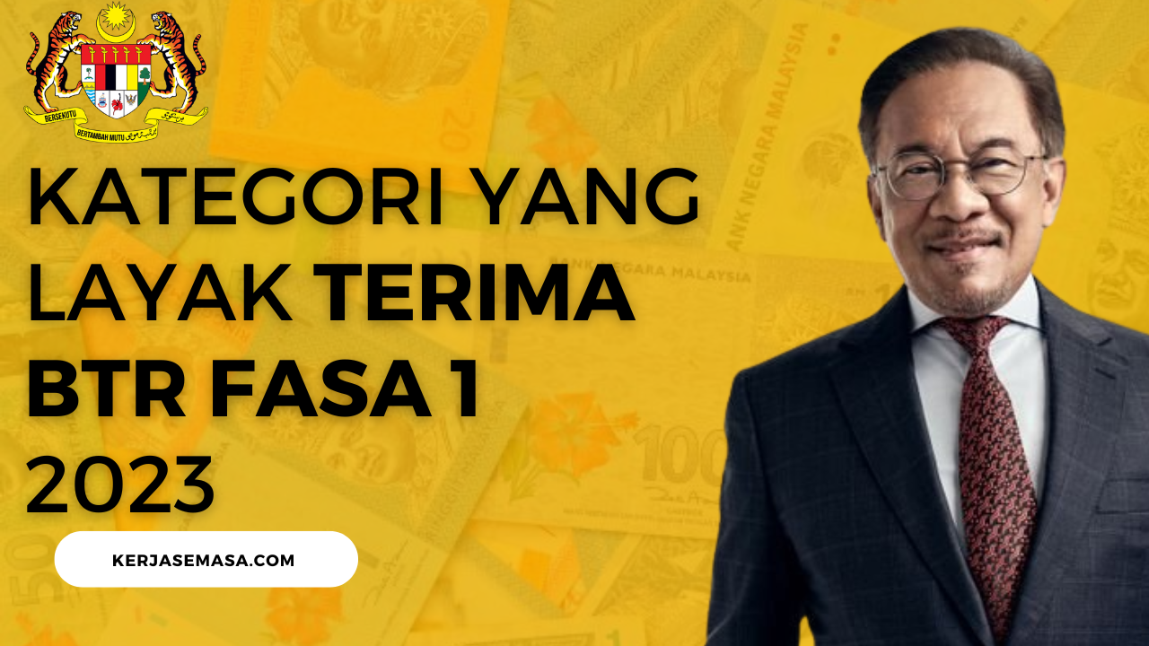 Kategori Yang Layak Terima BTR Fasa 1 2023 Kategori Yang Layak Terima BTR Fasa 1 2023